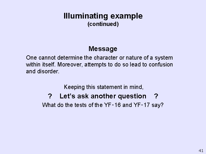 Illuminating example (continued) Message One cannot determine the character or nature of a system