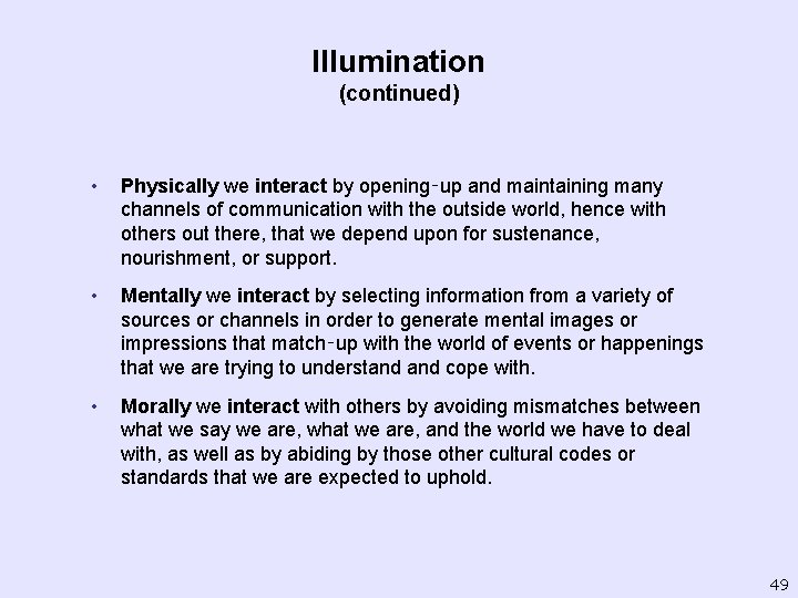 Illumination (continued) • Physically we interact by opening‑up and maintaining many channels of communication