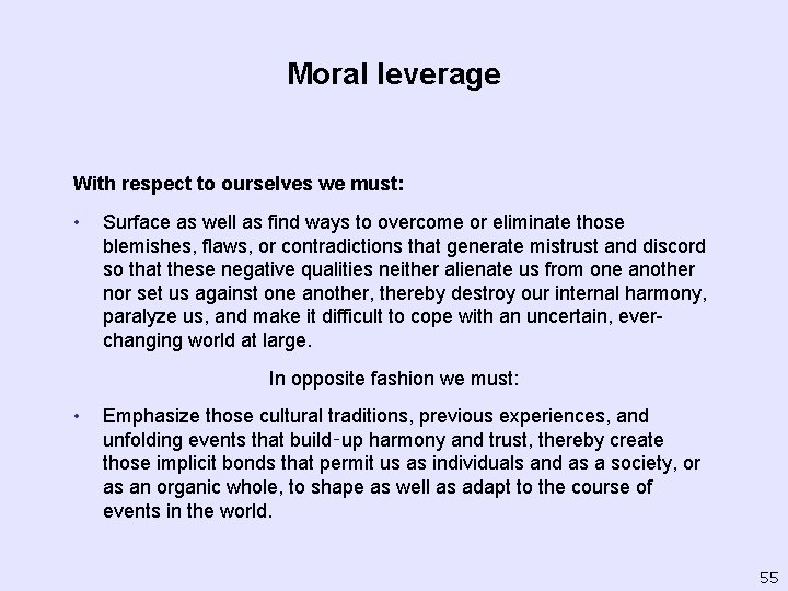 Moral leverage With respect to ourselves we must: • Surface as well as find