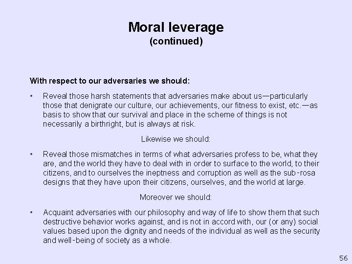 Moral leverage (continued) With respect to our adversaries we should: • Reveal those harsh