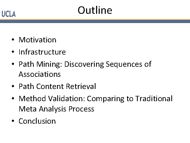 Outline • Motivation • Infrastructure • Path Mining: Discovering Sequences of Associations • Path