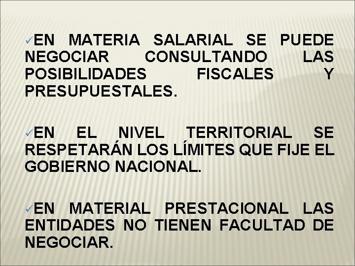 üEN MATERIA SALARIAL SE PUEDE NEGOCIAR CONSULTANDO LAS POSIBILIDADES FISCALES Y PRESUPUESTALES. üEN EL