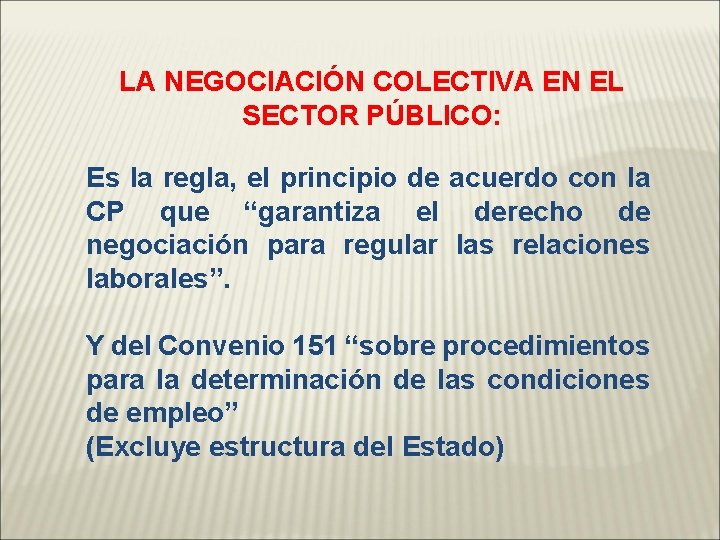 LA NEGOCIACIÓN COLECTIVA EN EL SECTOR PÚBLICO: Es la regla, el principio de acuerdo