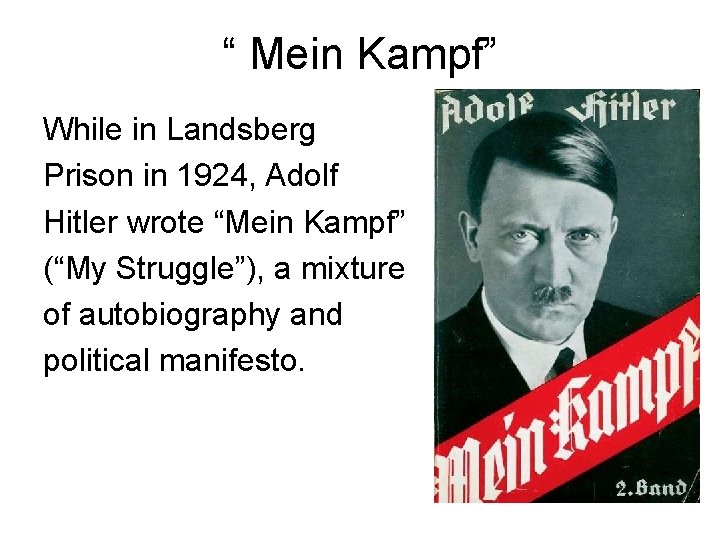 “ Mein Kampf” While in Landsberg Prison in 1924, Adolf Hitler wrote “Mein Kampf”