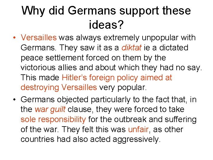 Why did Germans support these ideas? • Versailles was always extremely unpopular with Germans.