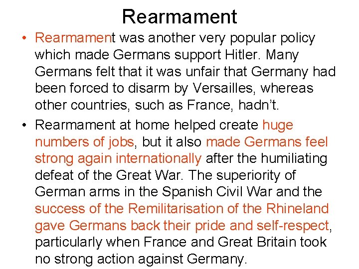 Rearmament • Rearmament was another very popular policy which made Germans support Hitler. Many