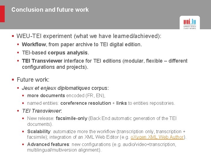 Conclusion and future work § WEU-TEI experiment (what we have learned/achieved): § Workflow, from