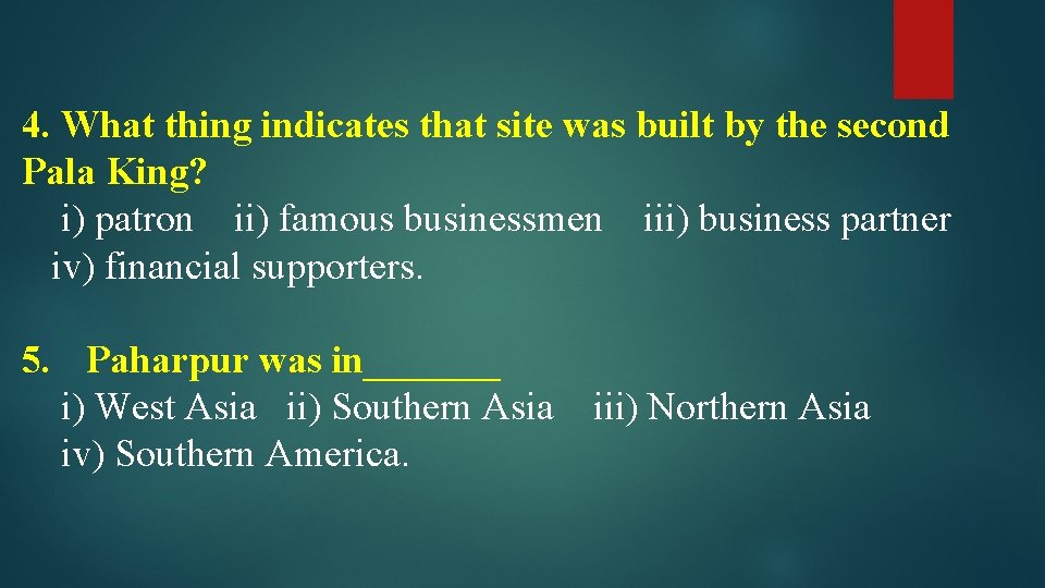 4. What thing indicates that site was built by the second Pala King? i)