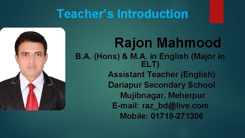 Teacher’s Introduction Rajon Mahmood B. A. (Hons) & M. A. in English (Major in