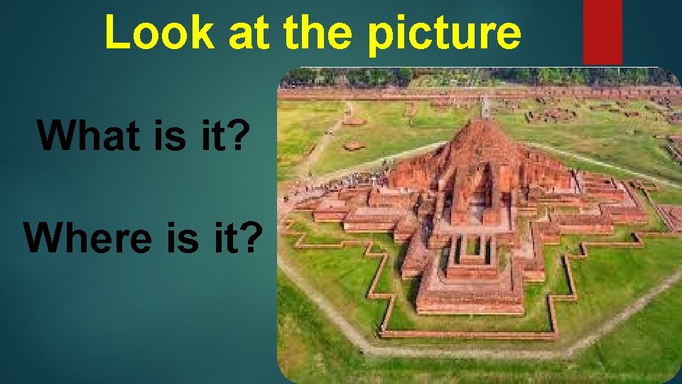 Look at the picture What is it? Where is it? 
