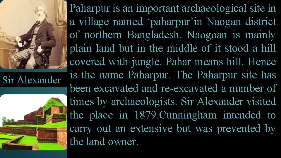 Paharpur is an important archaeological site in a village named ‘paharpur’in Naogan district of