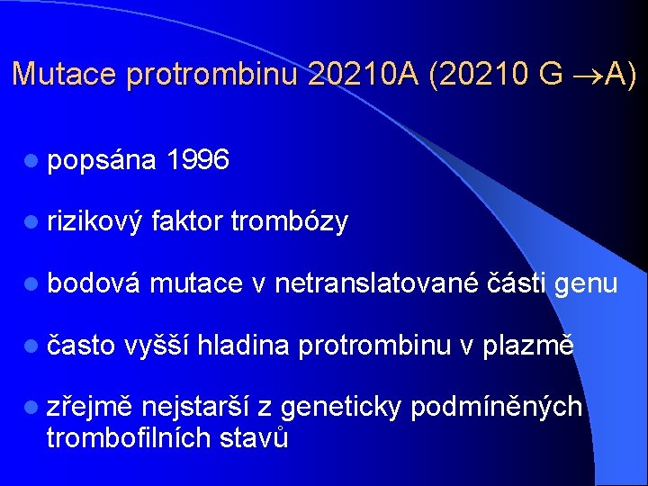 Mutace protrombinu 20210 A (20210 G A) l popsána 1996 l rizikový faktor trombózy