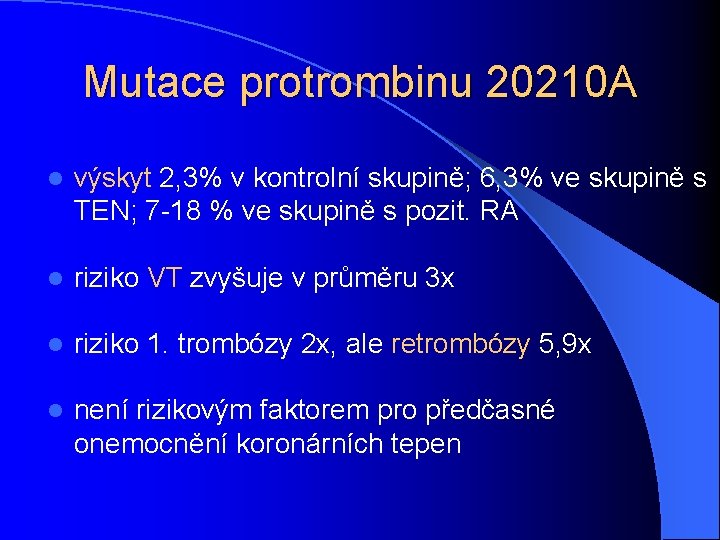 Mutace protrombinu 20210 A l výskyt 2, 3% v kontrolní skupině; 6, 3% ve