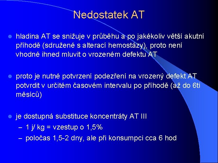 Nedostatek AT l hladina AT se snižuje v průběhu a po jakékoliv větší akutní