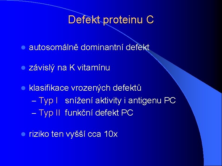 Defekt proteinu C l autosomálně dominantní defekt l závislý na K vitamínu l klasifikace