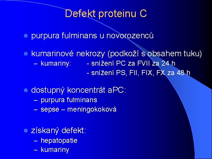 Defekt proteinu C l purpura fulminans u novorozenců l kumarinové nekrozy (podkoží s obsahem