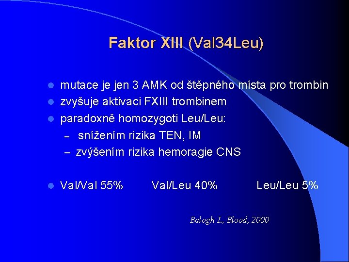 Faktor XIII (Val 34 Leu) mutace je jen 3 AMK od štěpného místa pro