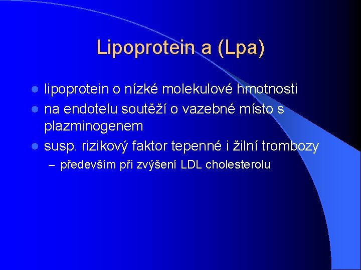 Lipoprotein a (Lpa) lipoprotein o nízké molekulové hmotnosti l na endotelu soutěží o vazebné
