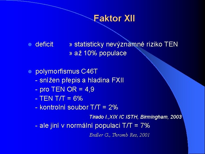 Faktor XII l deficit » statisticky nevýznamné riziko TEN » až 10% populace l