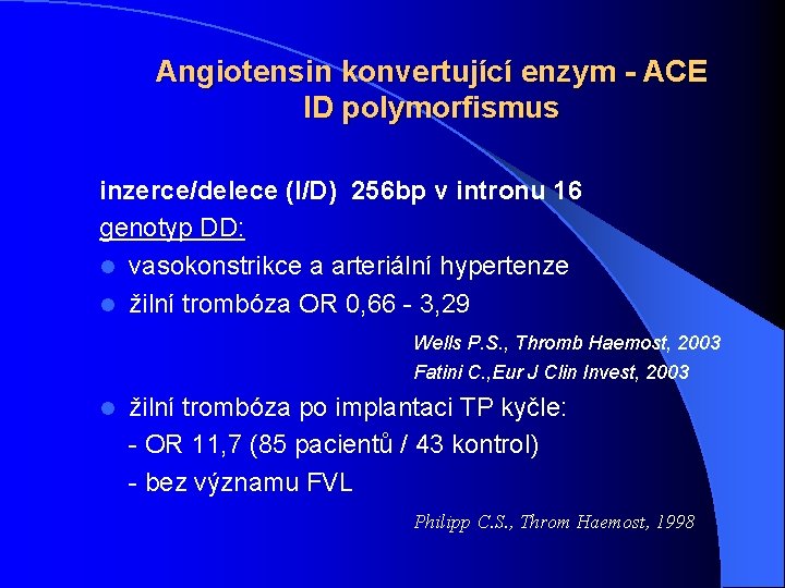 Angiotensin konvertující enzym - ACE ID polymorfismus inzerce/delece (I/D) 256 bp v intronu 16