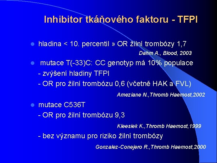 Inhibitor tkáňového faktoru - TFPI l hladina < 10. percentil » OR žilní trombózy