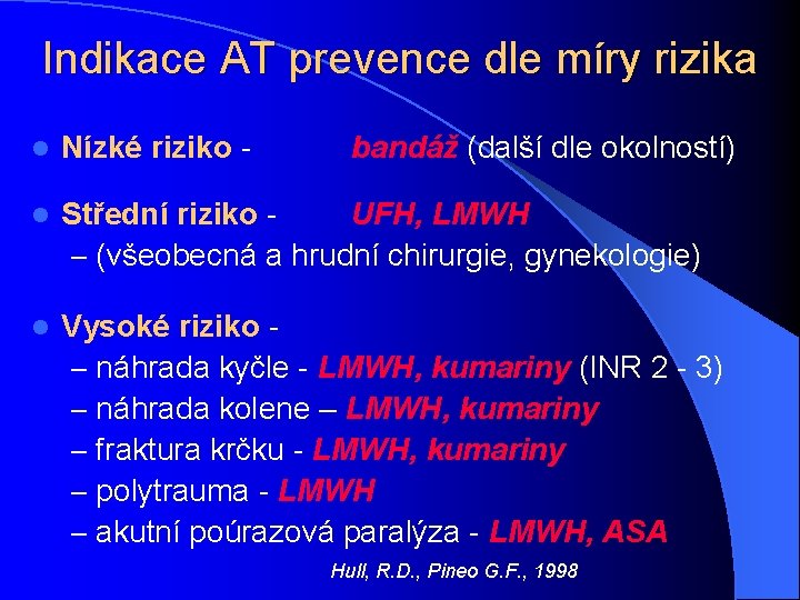 Indikace AT prevence dle míry rizika l Nízké riziko - bandáž (další dle okolností)