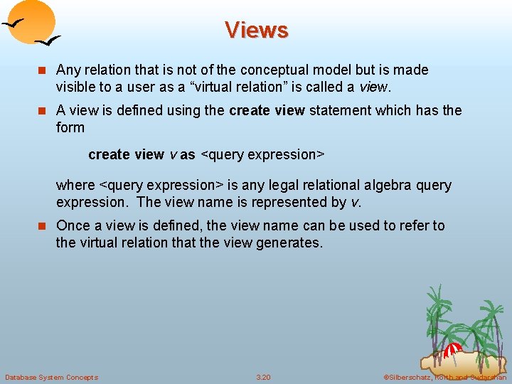 Views n Any relation that is not of the conceptual model but is made