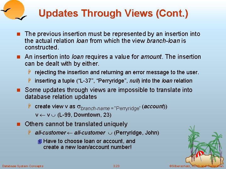 Updates Through Views (Cont. ) n The previous insertion must be represented by an