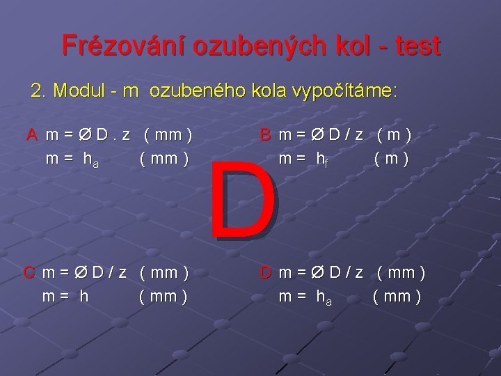 Frézování ozubených kol - test 2. Modul - m ozubeného kola vypočítáme: A m