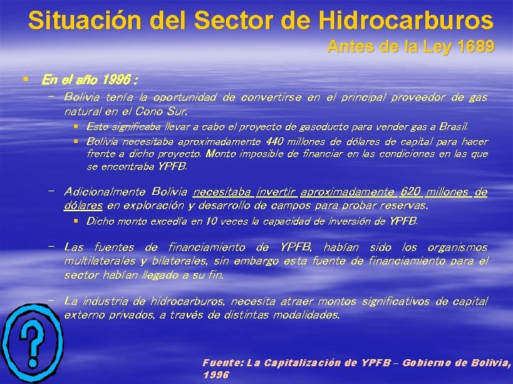 Situación del Sector de Hidrocarburos Antes de la Ley 1689 § En el año