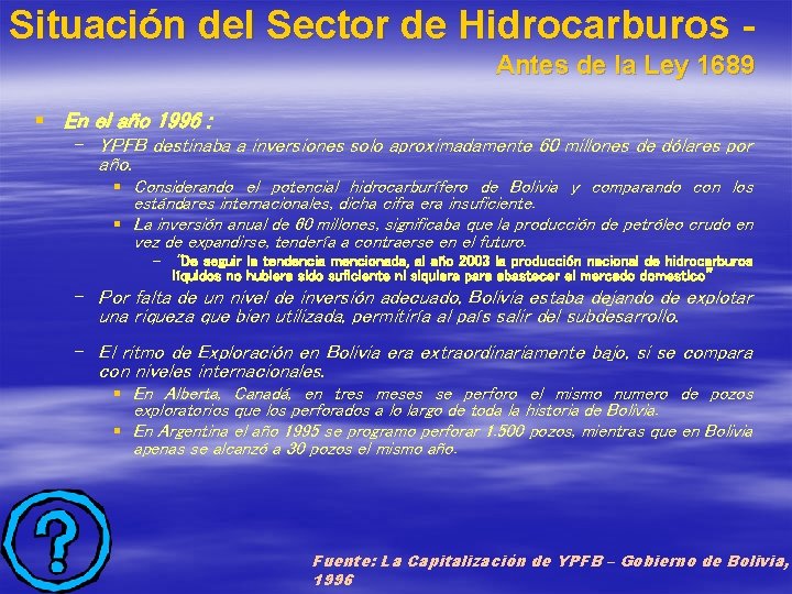 Situación del Sector de Hidrocarburos Antes de la Ley 1689 § En el año