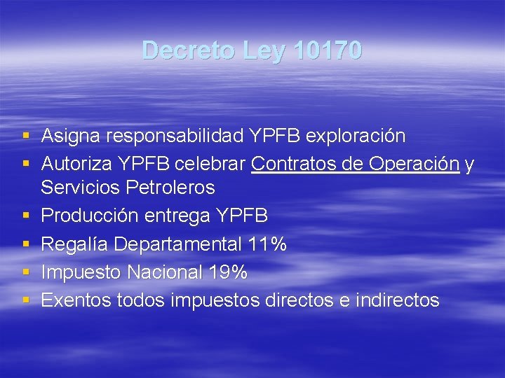 Decreto Ley 10170 § § § Asigna responsabilidad YPFB exploración Autoriza YPFB celebrar Contratos