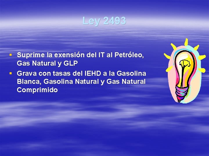 Ley 2493 § Suprime la exensión del IT al Petróleo, Gas Natural y GLP