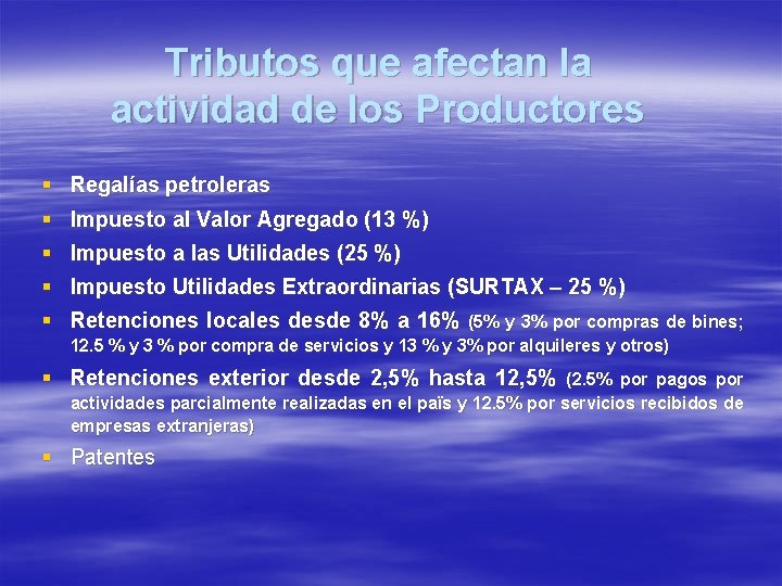 Tributos que afectan la actividad de los Productores § Regalías petroleras § Impuesto al