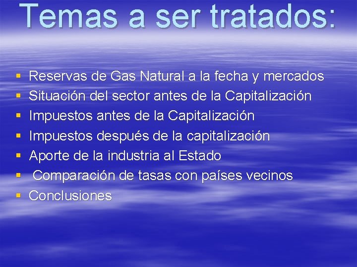 Temas a ser tratados: § § § § Reservas de Gas Natural a la