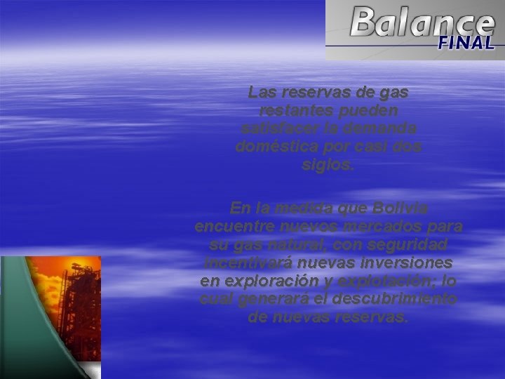 Las reservas de gas restantes pueden satisfacer la demanda doméstica por casi dos siglos.