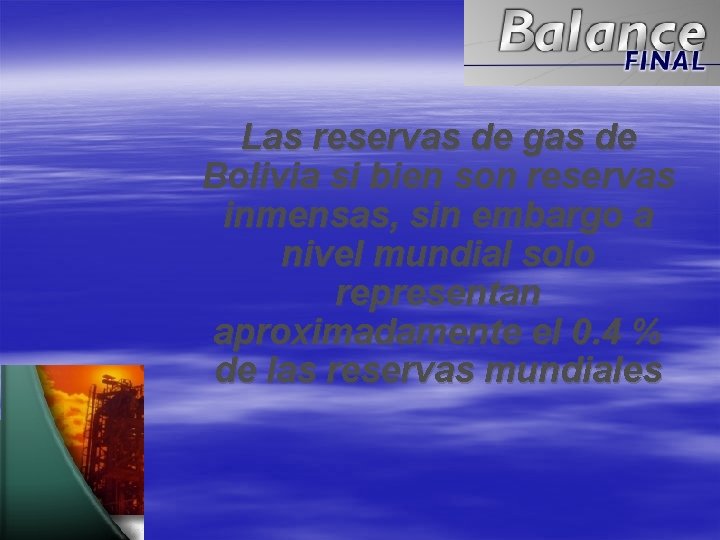 Las reservas de gas de Bolivia si bien son reservas inmensas, sin embargo a