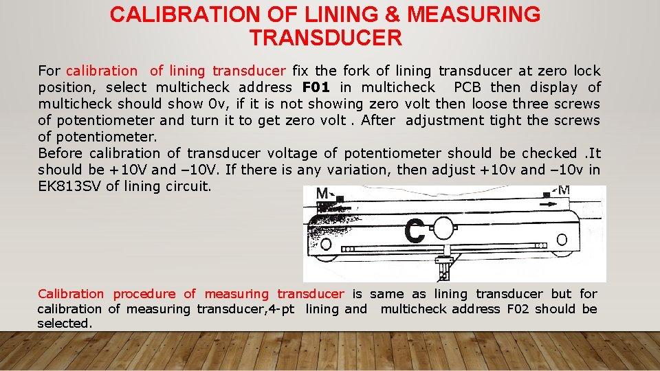 CALIBRATION OF LINING & MEASURING TRANSDUCER For calibration of lining transducer fix the fork