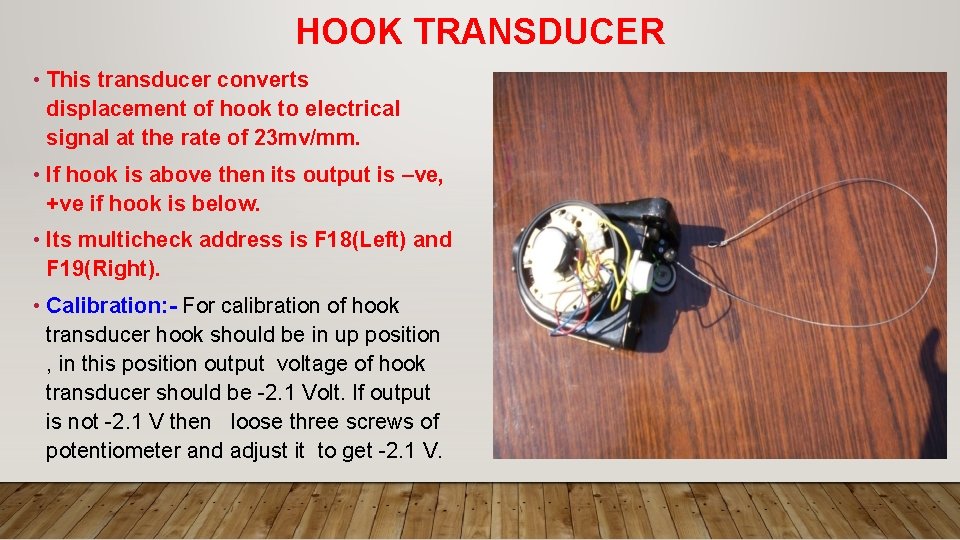 HOOK TRANSDUCER • This transducer converts displacement of hook to electrical signal at the