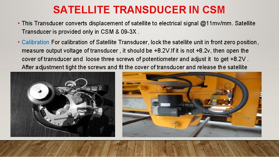 SATELLITE TRANSDUCER IN CSM • This Transducer converts displacement of satellite to electrical signal