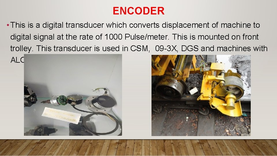 ENCODER • This is a digital transducer which converts displacement of machine to digital