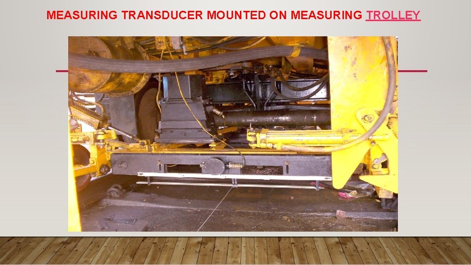 MEASURING TRANSDUCER MOUNTED ON MEASURING TROLLEY 