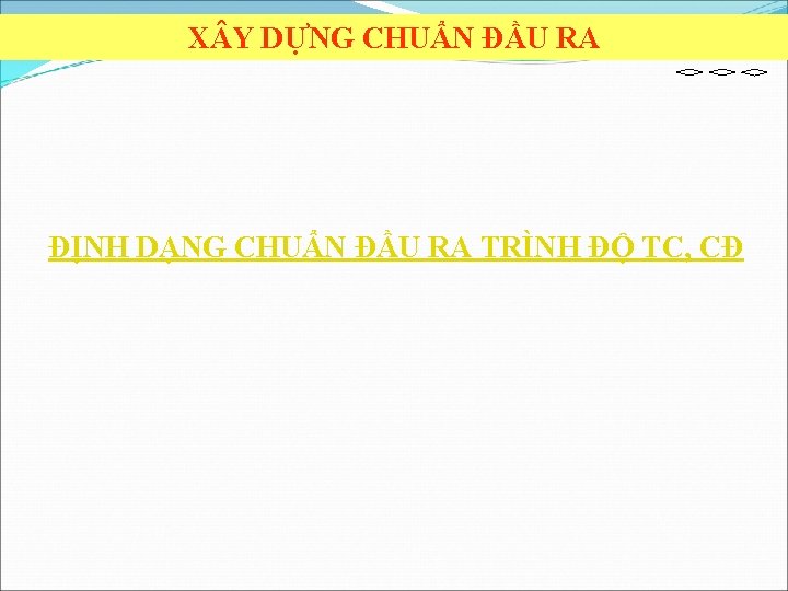 X Y DỰNG CHUẨN ĐẦU RA ĐỊNH DẠNG CHUẨN ĐẦU RA TRÌNH ĐỘ TC,