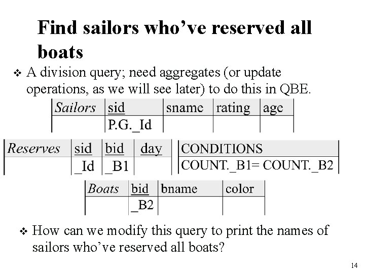 Find sailors who’ve reserved all boats v A division query; need aggregates (or update