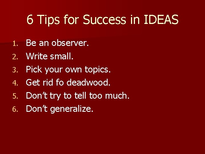 6 Tips for Success in IDEAS 1. 2. 3. 4. 5. 6. Be an