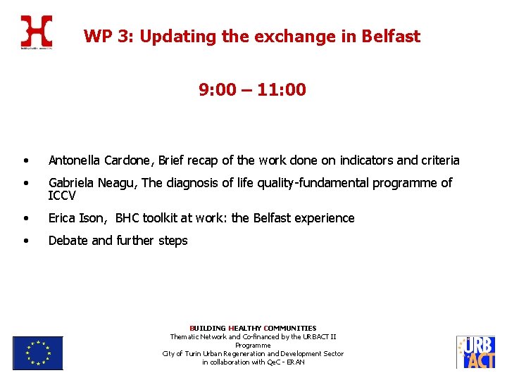 WP 3: Updating the exchange in Belfast 9: 00 – 11: 00 • Antonella