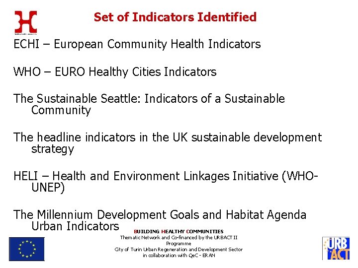 Set of Indicators Identified ECHI – European Community Health Indicators WHO – EURO Healthy