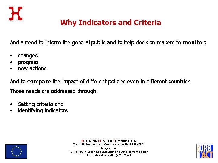 Why Indicators and Criteria And a need to inform the general public and to