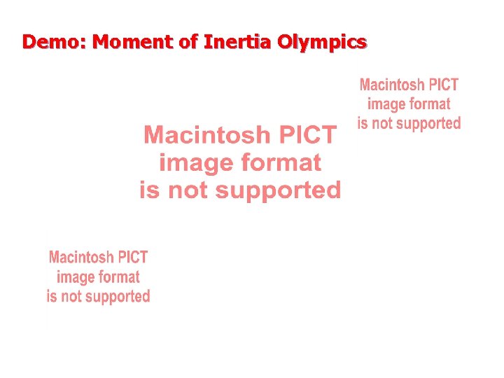 Demo: Moment of Inertia Olympics Demo: Moment of Inertia Olympics
