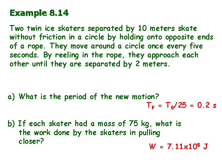 Example 8. 14 Two twin ice skaters separated by 10 meters skate without friction Example 8. 14 Two twin ice skaters separated by 10 meters skate without friction